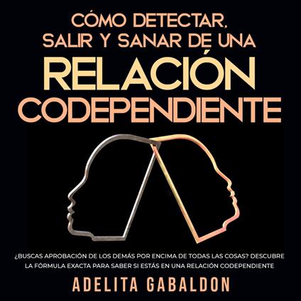Cómo detectar, salir y sanar de una relación codependiente