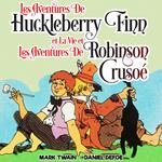 Les Aventures de Huckleberry Finn et La Vie et Les Aventures de Robinson Crusoé