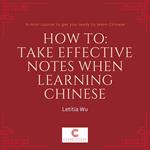 How to: Take effective notes when learning Chinese