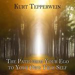 The Path from Your Ego to Your Own True Self