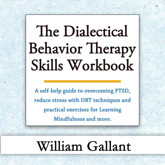 The Dialectical Behavior Therapy Skills Workbook