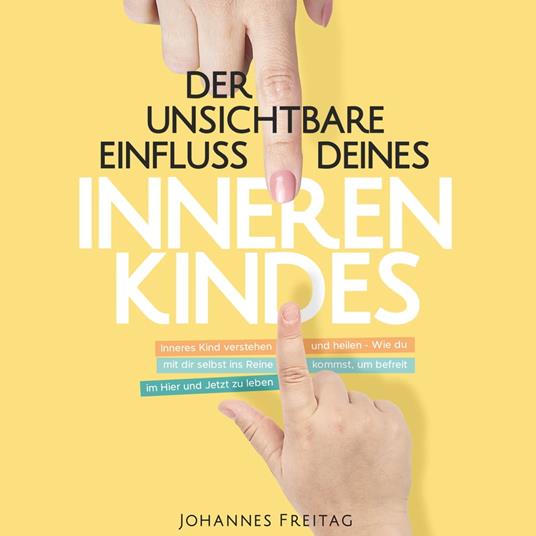 Der unsichtbare Einfluss deines inneren Kindes