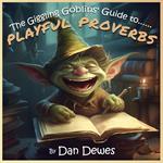 The Giggling Goblins' Guide to Playful Proverbs