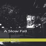 A Slow Fall