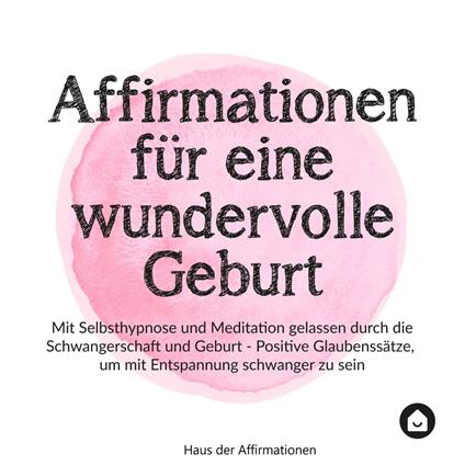 Affirmationen für eine wundervolle Geburt