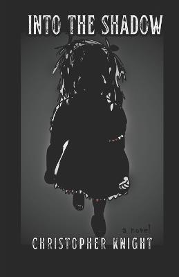 Into the Shadow - Christopher Knight - cover