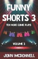 Funny Shorts 3: Ten More Comic Plays