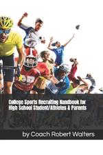 College Sports Recruiting Handbook for High School Student/Athletes & Parents