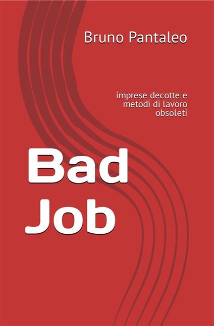 Bad Job - Bruno Pantaleo - ebook