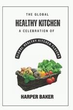The Global Healthy Kitchen: A Celebration of Global Healthy Kitchen Flavors