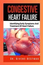 Congestive Heart Failure: Identifying Early Symptoms and Treatment of Heart Failure