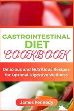 Gastrointestinal Diet Cookbook: Delicious and Nutritious Recipes for Optimal Digestive Wellness