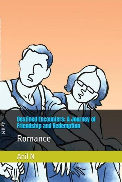 Destined Encounters: A Journey of Friendship and Redemption