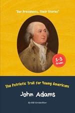 John Adams: The Patriotic Trail for Young Americans