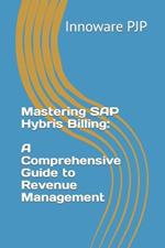 Mastering SAP Hybris Billing: A Comprehensive Guide to Revenue Management