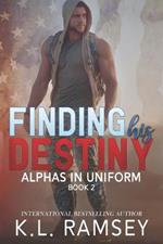 Finding His Destiny: Alphas in Uniform Book 2