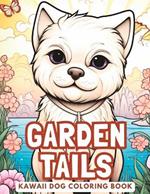 Garden Tails Coloring Book: A Cute Kawaii Dog Coloring Adventure in Enchanting Gardens