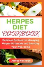 Herpes Diet Cookbook: Delicious Recipes for Managing Herpes Outbreaks and Boosting Your Well-being