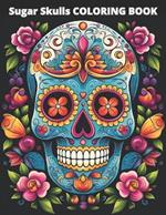 Sugar Skulls COLORING BOOK: 20 great coloring pages for kids and adults