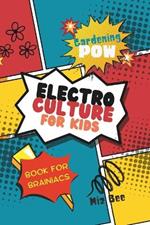 Electroculture: For Kids