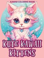Kute Kawaii Kittens Coloring Book: A Delightful Coloring Adventure with Adorable Kawaii Felines
