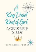 A King David Kind of Girl: A Girl's Bible Study