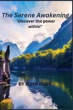 The Serene Awakening: Discover the power within