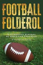 Football Folderol: A Humorous History 0f American Football