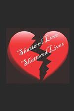 Shattered Loves Shattered Lives