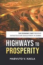 Highways to Prosperity: The Economic Case for Road Infrastructure Development in Zambia