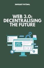 Web 3.0: Decentralising the Future