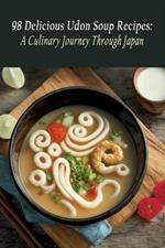 98 Delicious Udon Soup Recipes: A Culinary Journey Through Japan