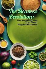 The Meatless Revolution: Uncovering the Top Meat Replacements