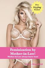 Feminization by Mother-in-Law!: Mother-in-Law always know best!