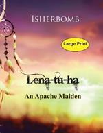 Lena-tu-ha Lena-tu-ha Large Print: An Apache Maiden
