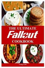 The Ultimate Fallout Cookbook: The Beginners Recipes and Meals Guide