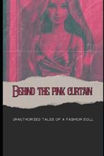 Behind the Pink Curtain: Unauthorized Tales of a Fashion Doll