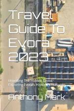 Travel Guide To Evora 2023: Unveiling The Hidden Gems: Exploring Evora's Historic Treasures