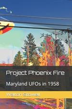Project Phoenix Fire: Maryland UFOs in 1958