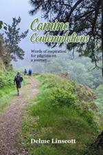 Camino Contemplations: Words of inspiration for pilgrims on a journey