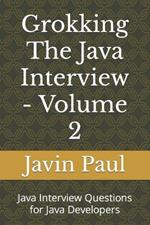 Grokking The Java Interview - Volume 2: Java Interview Questions for Java Developers