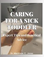 Caring for a Sick Toddler: Expert Tips and Practical Advice