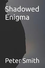 Shadowed Enigma