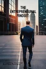 The Entrepreneurial Mindset: Unleashing Your Inner Business Visionary