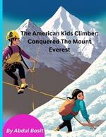 The American Kids Climber: Conquered The Mount Everest