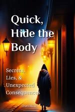 Quick, Hide the Body: Secrets, Lies, and Unexpected Consequences