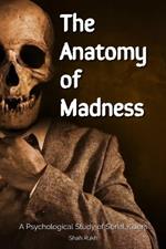 The Anatomy of Madness: A Psychological Study of Serial Killers
