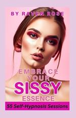 Embrace Your Sissy Essence: A Journey of Self-Hypnosis and Empowerment