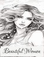 Beautiful Women: A Beautiful relaxing coloring book full of beautiful women