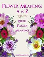 Flower Meanings A to Z: 38 Botanical Prints Including Birth Flower Meanings By Month